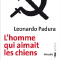 L'homme qui aimait les chiens - Leonardo Padura
