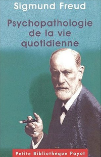 Psychopathologie de la vie quotidienne - Sigmund Freud