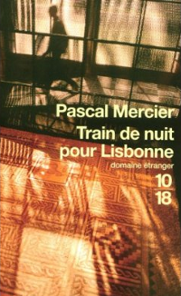 Train de nuit pour Lisbonne - Pascal Mercier