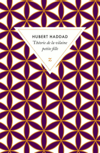 Théorie de la vilaine petite fille - Hubert Haddad