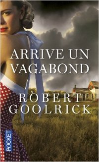 Arrive un vagabond - Robert Goolrick