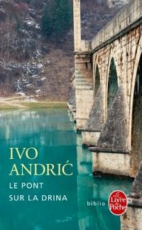 Le pont sur la Drina - Ivo Andrić