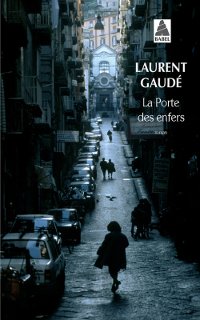 La porte des Enfers - Laurent Gaudé