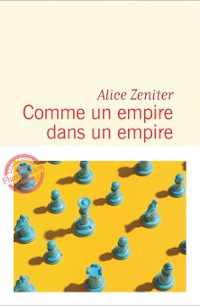 Comme un empire dans un empire - Alice Zeniter