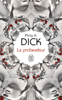 Le profanateur - Philip K. Dick