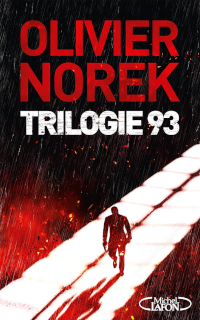 Trilogie 93 - Olivier Norek